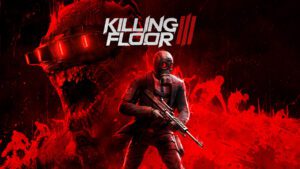 Killing Floor 3 | Fanaticar Magazin